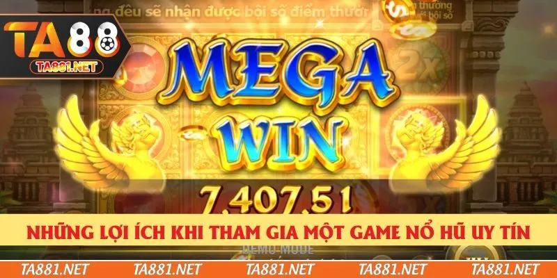 Những lợi ích khi tham gia một game nổ hũ uy tín